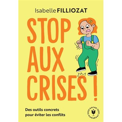 Isabelle Filliozat Stop aux crises ! : des outils concrets pour éviter les conflits - Publicité Isabelle Filliozat Stop aux crises ! : des outils concrets pour éviter les conflits - Publicité