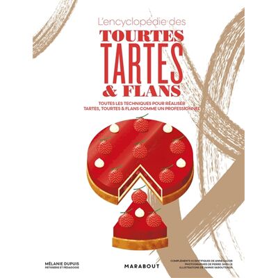 Mélanie Dupuis L'encyclopédie des tourtes, tartes et flans - Toutes les techniques pour réaliser tartes, tourtes & flans comme un professionnel - Publicité Mélanie Dupuis L'encyclopédie des tourtes, tartes et flans - Toutes les techniques pour réaliser tartes, tourtes & flans comme un professionnel - Publicité