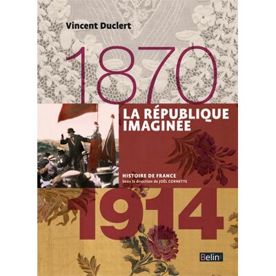 Vincent Duclert La République imaginée (1870-1914) - Version compacte - Publicité Vincent Duclert La République imaginée (1870-1914) - Version compacte - Publicité