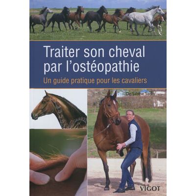 Sabine Sachs Traiter son cheval par l'ostéopathie : un guide pratique pour les cavaliers - Publicité Sabine Sachs Traiter son cheval par l'ostéopathie : un guide pratique pour les cavaliers - Publicité