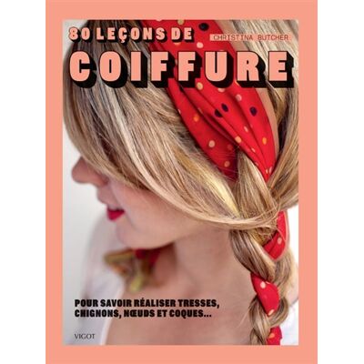 Christina Butcher 80 leçons de coiffure : pour savoir réaliser tresses, chignons, noeuds et coques... Publicité Christina Butcher 80 leçons de coiffure : pour savoir réaliser tresses, chignons, noeuds et coques... Publicité