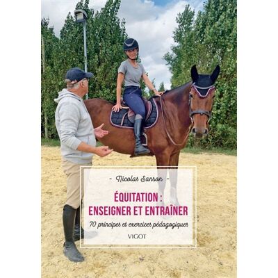Nicolas Sanson Equitation : enseigner et entraîner : 70 principes et exercices pédagogiques - Publicité Nicolas Sanson Equitation : enseigner et entraîner : 70 principes et exercices pédagogiques - Publicité