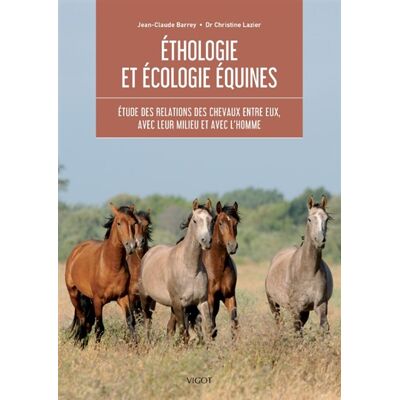 Jean-Claude Barrey, Christine Lazier Ethologie et écologie équines : étude des relations des chevaux entre eux, avec leur milieu et avec l'homme - Publicité Jean-Claude Barrey, Christine Lazier Ethologie et écologie équines : étude des relations des chevaux entre eux, avec leur milieu et avec l'homme - Publicité