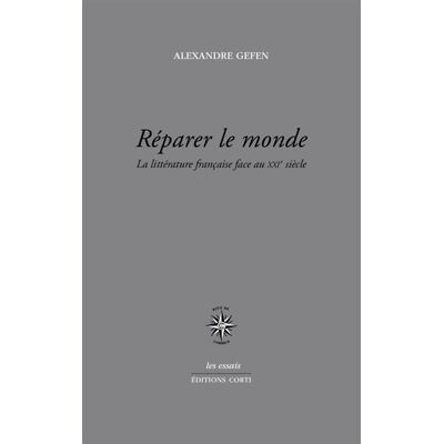 Alexandre Gefen Réparer le monde : la littérature française face au XXIe siècle - Publicité Alexandre Gefen Réparer le monde : la littérature française face au XXIe siècle - Publicité