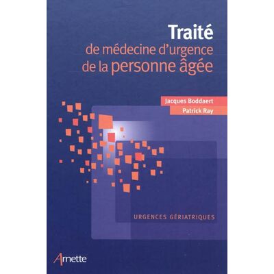 Traité de médecine d'urgence de la personne âgée - Urgences gériatriques. Publicité Traité de médecine d'urgence de la personne âgée - Urgences gériatriques. Publicité