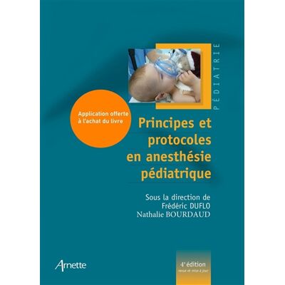 Principes et protocoles en anesthésie pédiatrique (4e édition) - livre + application gratuite - Publicité Principes et protocoles en anesthésie pédiatrique (4e édition) - livre + application gratuite - Publicité