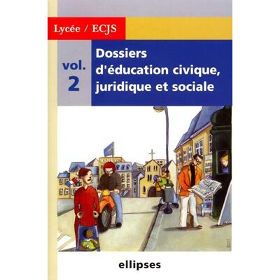 Collectif Dossiers d'Education Civique, Juridique et Sociale (Lycée) - Volume 2 - Publicité Collectif Dossiers d'Education Civique, Juridique et Sociale (Lycée) - Volume 2 - Publicité
