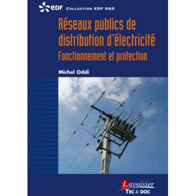 Michel Oddi Réseaux publics de distribution d'électricité : fonctionnement et protection - Publicité Michel Oddi Réseaux publics de distribution d'électricité : fonctionnement et protection - Publicité