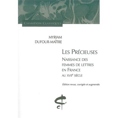 Myriam Dufour-Maître Les précieuses : naissance des femmes de lettres en France au XVIIe siècle - Publicité Myriam Dufour-Maître Les précieuses : naissance des femmes de lettres en France au XVIIe siècle - Publicité