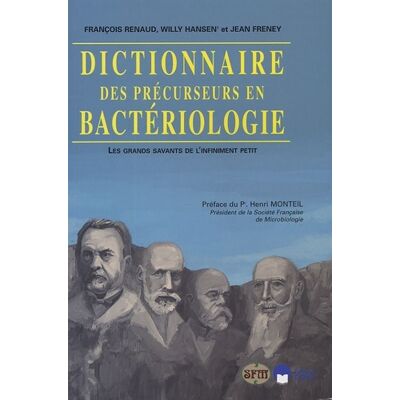 Jean Freney, François Renaud, Willy Hansen Dictionnaire des précurseurs en bactériologie : les grands savants de l'infiniment petit - Publicité Jean Freney, François Renaud, Willy Hansen Dictionnaire des précurseurs en bactériologie : les grands savants de l'infiniment petit - Publicité