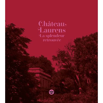 Château Laurens : la splendeur retrouvée - Publicité Château Laurens : la splendeur retrouvée - Publicité