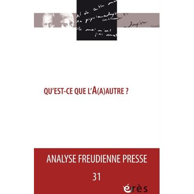 Collectif Analyse freudienne presse, n° 31. Qu'est-ce que l'A(a)autre ? - Publicité Collectif Analyse freudienne presse, n° 31. Qu'est-ce que l'A(a)autre ? - Publicité