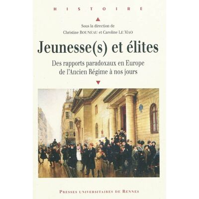 Jeunesse(s) et élites : des rapports paradoxaux en Europe de l'Ancien Régime à nos jours - Publicité Jeunesse(s) et élites : des rapports paradoxaux en Europe de l'Ancien Régime à nos jours - Publicité