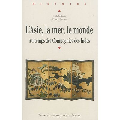 L'Asie, la mer, le monde : au temps des compagnies des Indes - Publicité L'Asie, la mer, le monde : au temps des compagnies des Indes - Publicité