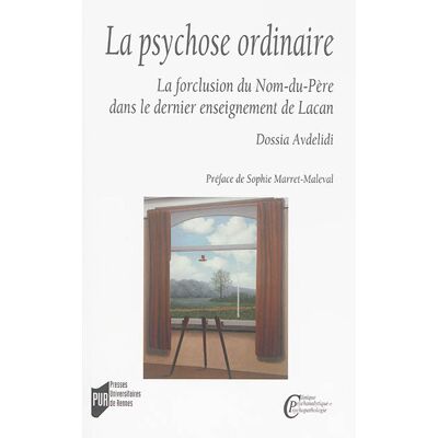 Theodosia Avdelidi La psychose ordinaire : la forclusion du nom-du-père dans le dernier enseignement de Lacan - Publicité Theodosia Avdelidi La psychose ordinaire : la forclusion du nom-du-père dans le dernier enseignement de Lacan - Publicité