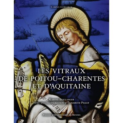 France. Inventaire général du patrimoine culturel, Karine Boulanger Les vitraux de Poitou-Charentes et d'Aquitaine - Publicité France. Inventaire général du patrimoine culturel, Karine Boulanger Les vitraux de Poitou-Charentes et d'Aquitaine - Publicité
