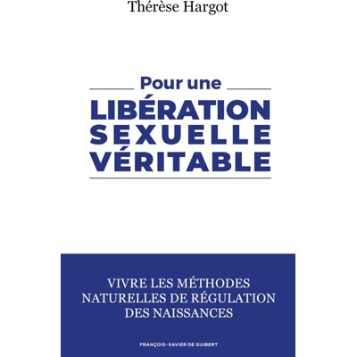 Thérèse Hargot Pour une libération sexuelle véritable : vivre les méthodes naturelles de régulation des naissances - Publicité Thérèse Hargot Pour une libération sexuelle véritable : vivre les méthodes naturelles de régulation des naissances - Publicité