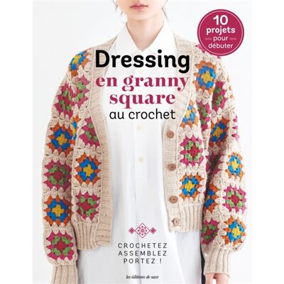 uvre collective, Œuvre collective Dressing en granny square au crochet : crochetez, assemblez, portez ! : 10 projets pour débuter - Publicité uvre collective, Œuvre collective Dressing en granny square au crochet : crochetez, assemblez, portez ! : 10 projets pour débuter - Publicité