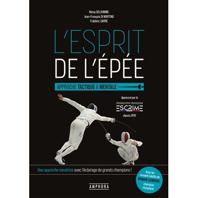 Frédéric Carré, Rémy Delhomme, Jean-François Di Martino L'esprit de l'épée : approche tactique & mentale : une approche novatrice avec l'éclairage de grands champions ! - Publicité Frédéric Carré, Rémy Delhomme, Jean-François Di Martino L'esprit de l'épée : approche tactique & mentale : une approche novatrice avec l'éclairage de grands champions ! - Publicité