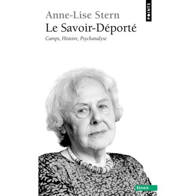 Nadine Fresco, Anne-Lise Stern, Martine Leibovici Le savoir-déporté : camps, histoire, psychanalyse. Une vie à l'oeuvre - Publicité Nadine Fresco, Anne-Lise Stern, Martine Leibovici Le savoir-déporté : camps, histoire, psychanalyse. Une vie à l'oeuvre - Publicité
