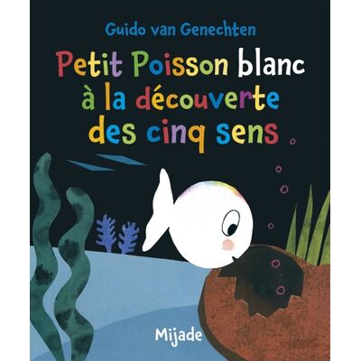 Guido Van Genechten Petit poisson blanc à la découverte des cinq sens - Publicité Guido Van Genechten Petit poisson blanc à la découverte des cinq sens - Publicité