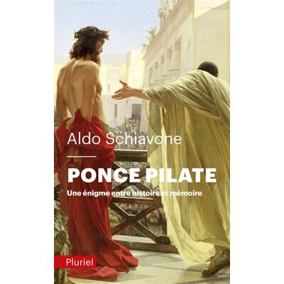 Aldo Schiavone Ponce Pilate : une énigme entre histoire et mémoire - Publicité Aldo Schiavone Ponce Pilate : une énigme entre histoire et mémoire - Publicité