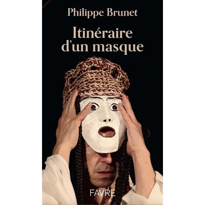 Philippe Brunet Itinéraire d'un masque - Publicité Philippe Brunet Itinéraire d'un masque - Publicité