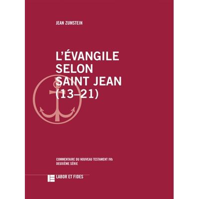 Jean Zumstein L'Evangile selon saint Jean (13-21) - Commentaire du Nouveau Testament, No IVb, deuxième série - Publicité Jean Zumstein L'Evangile selon saint Jean (13-21) - Commentaire du Nouveau Testament, No IVb, deuxième série - Publicité