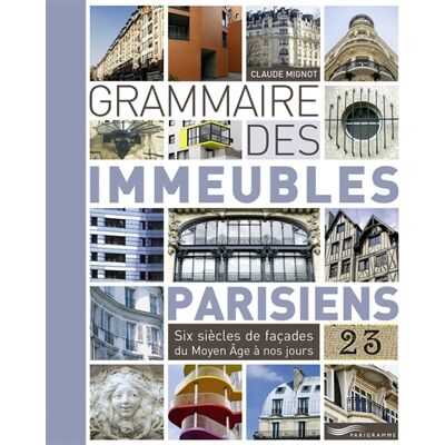 Claude Mignot Grammaire des immeubles parisiens : six siècles de façades du Moyen Age à nos jours - Publicité Claude Mignot Grammaire des immeubles parisiens : six siècles de façades du Moyen Age à nos jours - Publicité