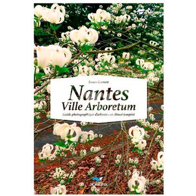James Garnett Nantes, ville arboretum : guide photographique d'arbustes en climat tempéré - Publicité James Garnett Nantes, ville arboretum : guide photographique d'arbustes en climat tempéré - Publicité