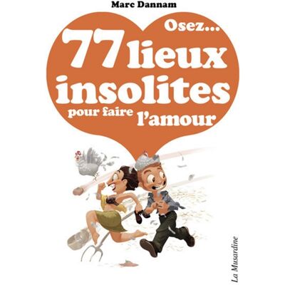 Marc Dannam Osez... 77 lieux insolites pour faire l'amour - Publicité Marc Dannam Osez... 77 lieux insolites pour faire l'amour - Publicité