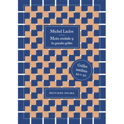 Michel Laclos Mots croisés. Vol. 9. 80 grandes grilles : grilles inédites 20 x 20 - Publicité Michel Laclos Mots croisés. Vol. 9. 80 grandes grilles : grilles inédites 20 x 20 - Publicité