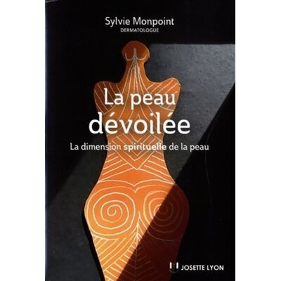 Sylvie Monpoint La peau dévoilée : la dimension spirituelle de la peau - Publicité Sylvie Monpoint La peau dévoilée : la dimension spirituelle de la peau - Publicité