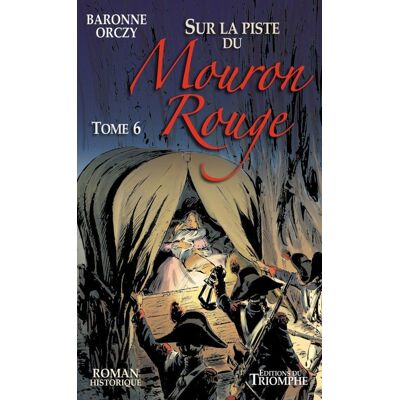 Emmuska Orczy Le Mouron rouge : les mémoires d'un gentilhomme. Vol. 6. Sur la piste du Mouron rouge - Publicité Emmuska Orczy Le Mouron rouge : les mémoires d'un gentilhomme. Vol. 6. Sur la piste du Mouron rouge - Publicité