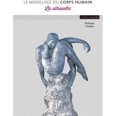 Philippe Chazot Le modelage du corps humain : la silhouette - Publicité Philippe Chazot Le modelage du corps humain : la silhouette - Publicité