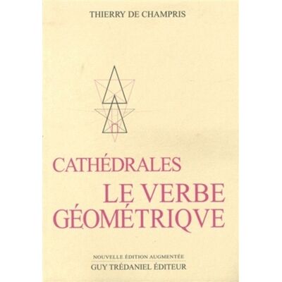 Thierry de Champris Cathédrales : le verbe géométrique - Publicité Thierry de Champris Cathédrales : le verbe géométrique - Publicité