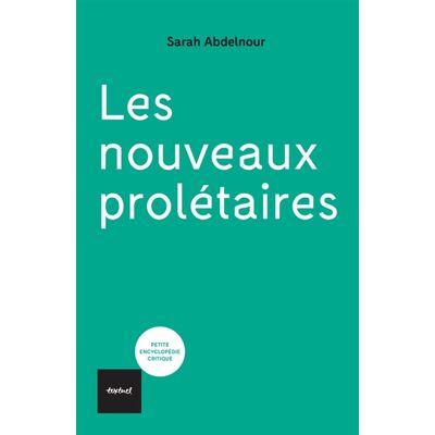 Sarah Abdelnour Les nouveaux prolétaires - Publicité Sarah Abdelnour Les nouveaux prolétaires - Publicité