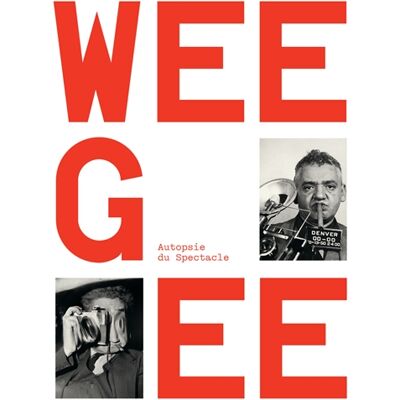 Weegee : autopsie du spectacle - Publicité Weegee : autopsie du spectacle - Publicité