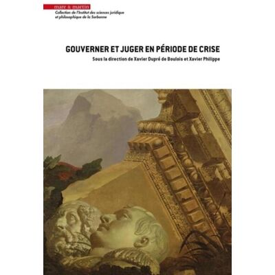 Xavier Dupré de Boulois Gouverner et juger en période de crise - Publicité Xavier Dupré de Boulois Gouverner et juger en période de crise - Publicité