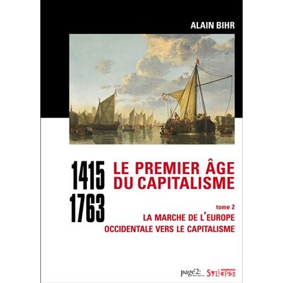 Alain Bihr Le premier âge du capitalisme : 1415-1763. Vol. 2. La marche de l'Europe occidentale vers le capitalisme - Publicité Alain Bihr Le premier âge du capitalisme : 1415-1763. Vol. 2. La marche de l'Europe occidentale vers le capitalisme - Publicité