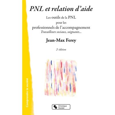 Jean-Max Ferey Pnl et relation d'aide - Les outils de la PNL pour les professionnels de l'accompagnement - Publicité Jean-Max Ferey Pnl et relation d'aide - Les outils de la PNL pour les professionnels de l'accompagnement - Publicité