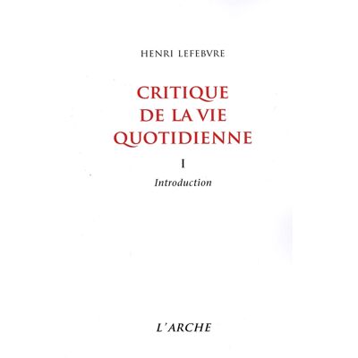Henri Lefebvre Critique de la vie quotidienne, tome 1 : Introduction - Publicité Henri Lefebvre Critique de la vie quotidienne, tome 1 : Introduction - Publicité