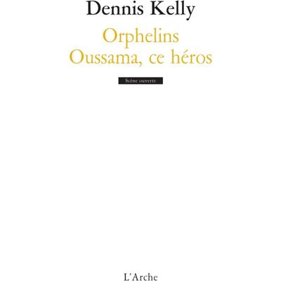 Dennis Kelly Orphelins / Oussama, ce héros - Publicité Dennis Kelly Orphelins / Oussama, ce héros - Publicité