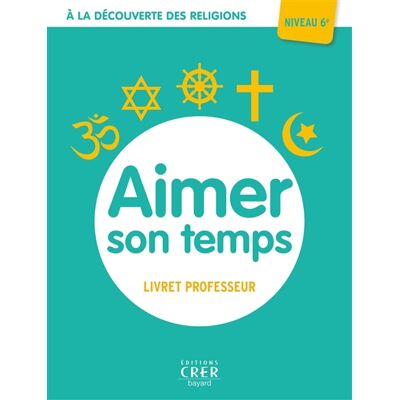 Albertine Michel A la découverte des religions - Aimer son temps - 6e - Professeur - Publicité Albertine Michel A la découverte des religions - Aimer son temps - 6e - Professeur - Publicité
