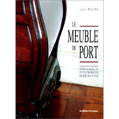 Louis Malfoy Le Meuble de port : un patrimoine redécouvert - Publicité Louis Malfoy Le Meuble de port : un patrimoine redécouvert - Publicité