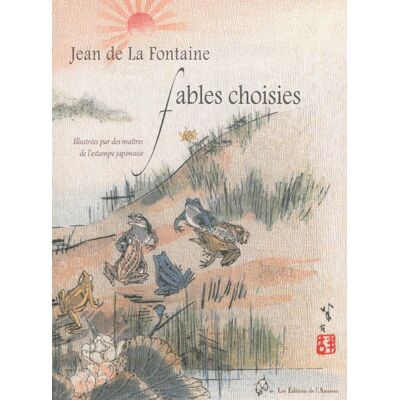 Jean de La Fontaine fables choisies - ILLUSTREES PAR DES MAITRES DE L'ESTAMPE JAPONAISE - Publicité Jean de La Fontaine fables choisies - ILLUSTREES PAR DES MAITRES DE L'ESTAMPE JAPONAISE - Publicité