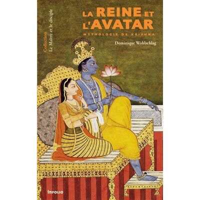 Dominique Wohlschlag La reine et l'avatar : mythologie de Krishna - Publicité Dominique Wohlschlag La reine et l'avatar : mythologie de Krishna - Publicité