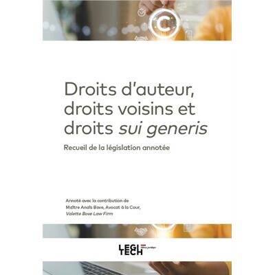 Droits d'auteur, droits voisins et droits sui generis : recueil de la législation annotée : 2025 - Publicité Droits d'auteur, droits voisins et droits sui generis : recueil de la législation annotée : 2025 - Publicité