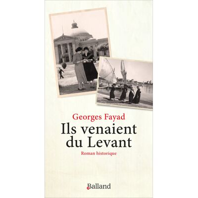 Georges Fayad Ils venaient du Levant : roman historique - Publicité Georges Fayad Ils venaient du Levant : roman historique - Publicité