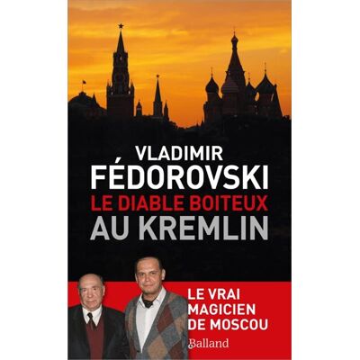 Vladimir Fédorovski Le diable boiteux au Kremlin : le vrai magicien de Moscou - Publicité Vladimir Fédorovski Le diable boiteux au Kremlin : le vrai magicien de Moscou - Publicité